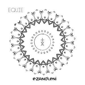 ดาวน์โหลดและฟังเพลง Ezandleni พร้อมเนื้อเพลงจาก EQUIE