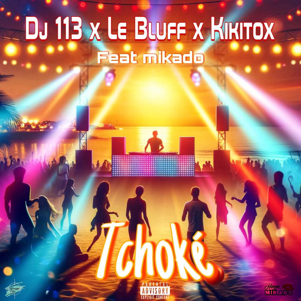 Tchoké (feat. Dj 113, Le Bluff & Kikitox|Explicit)