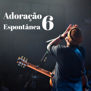收听Felipe Rodrigues的Adoração Espontânea 6歌词歌曲