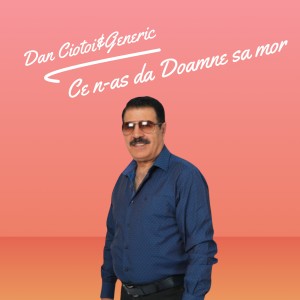 Listen to Ce n-as da Doamne sa mor song with lyrics from Dan Ciotoi