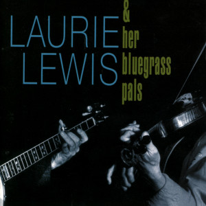 Laurie Lewis的專輯Laurie Lewis & Her Bluegrass Pals