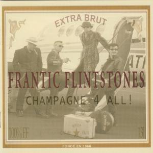 Frantic Flintstones的專輯Champagne 4 All