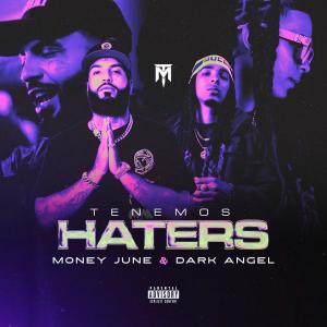 收聽Dark Angel的Tenemos Haters (feat. Money.June & Brayan s) (Explicit)歌詞歌曲