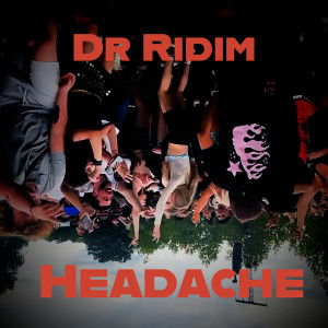 Listen to Headache song with lyrics from Dr Ridim