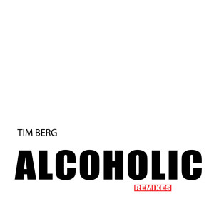 Tim Berg的專輯Alcoholic (Remixes) (Explicit)