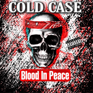 收听Cold Case的Blood in Peace (Explicit)歌词歌曲