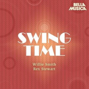 Rex Stewart的專輯Swing Time: Rex Stewart - Willie Smith