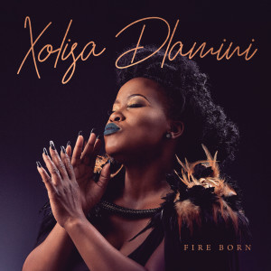 ดาวน์โหลดและฟังเพลง Fire Born พร้อมเนื้อเพลงจาก Xolisa Dlamini