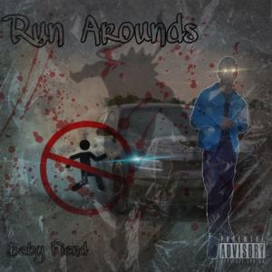Dengarkan lagu Run Arounds (Explicit) nyanyian Baby Fiend dengan lirik