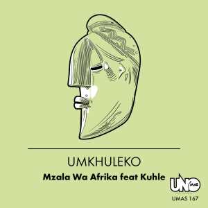 ดาวน์โหลดและฟังเพลง Umkhuleko พร้อมเนื้อเพลงจาก Mzala Wa Afrika