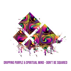 Listen to Don't Be Squared song with lyrics from Dripping Purple