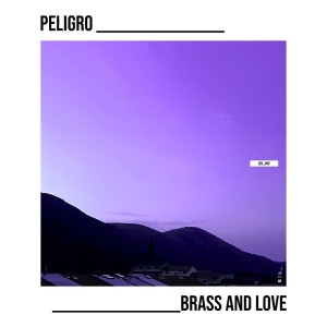 ดาวน์โหลดและฟังเพลง Brass and Love พร้อมเนื้อเพลงจาก Peligro