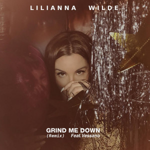 Listen to Grind Me Down (Remix) (Explicit) (Remix|Explicit) song with lyrics from Lilianna Wilde