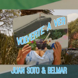 ดาวน์โหลดและฟังเพลง Volverte a Ver พร้อมเนื้อเพลงจาก Juan Soto