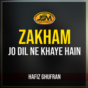 Listen to Zakham Jo Dil Ne Khaye Hain song with lyrics from Hafiz Ghufran