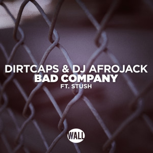收听Dirtcaps的Bad Company (feat. Stush)歌词歌曲