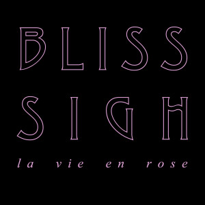 ดาวน์โหลดและฟังเพลง La Vie En Rose พร้อมเนื้อเพลงจาก Bliss Sigh