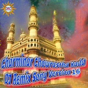 收听Warangal Shankar的Charminar Chowrastha Kada (DJ Remix Song Version 16)歌词歌曲