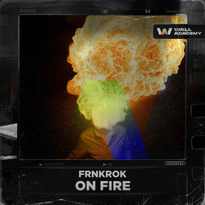 ดาวน์โหลดและฟังเพลง On Fire พร้อมเนื้อเพลงจาก FRNKROK