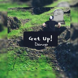 ดาวน์โหลดและฟังเพลง Get Up! พร้อมเนื้อเพลงจาก danyo