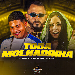 Afinho do Fluxo的專輯Toda Molhadinha (Explicit)