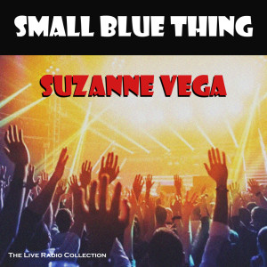 Suzanne Vega的专辑Small Blue Thing (Live)
