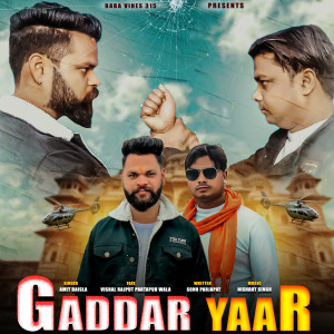 Listen to Gaddar Yaar song with lyrics from Amit Baisla
