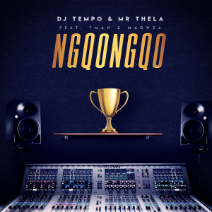 ดาวน์โหลดและฟังเพลง Ngqongqo (feat. Ma Owza & TMAN) พร้อมเนื้อเพลงจาก DJ Tempo