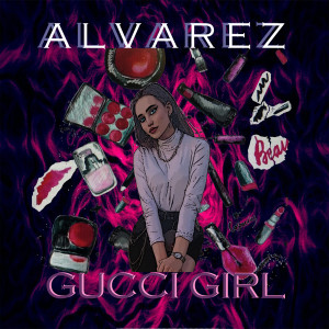Listen to Gucci Girl song with lyrics from Alvarez