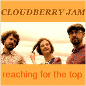 ดาวน์โหลดและฟังเพลง Reaching for the Top (Single Version) พร้อมเนื้อเพลงจาก Cloudberry Jam