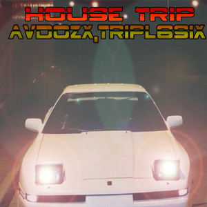 Listen to House Trip (Explicit) song with lyrics from avdozX