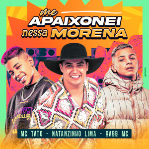 ดาวน์โหลดและฟังเพลง Me Apaixonei Nessa Morena พร้อมเนื้อเพลงจาก Natanzinho Lima