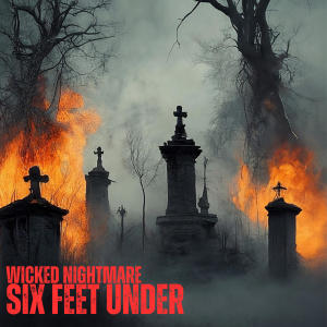 อัลบัม Six Feet Under (Explicit) ศิลปิน Wicked Nightmare
