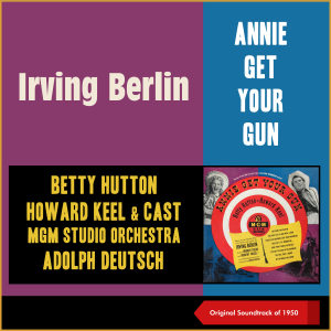 อัลบัม Irving Berlin: Annie Get Your Gun (Soundtrack of 1950) ศิลปิน MGM Studio Orchestra