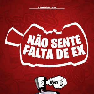 Album Não Sente Falta de Ex (Explicit) from DJ Lezinho No Beat