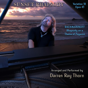 收聽Darren Ray Thorn的Sunset Rhapsody Variation 18 Opus 43 Rhapsody on Themes of Paganini歌詞歌曲