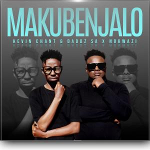 收聽Kevin Chant的Makubenjalo (feat. Nokwazi)歌詞歌曲