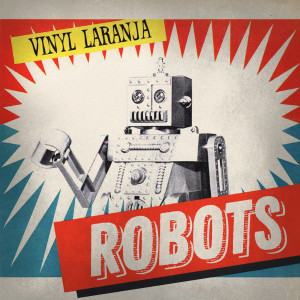 Vinyl Laranja的專輯Robots
