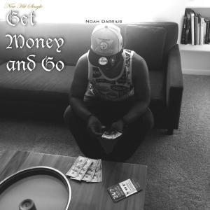 Listen to Get money and Go (Explicit) song with lyrics from Noah Darrius