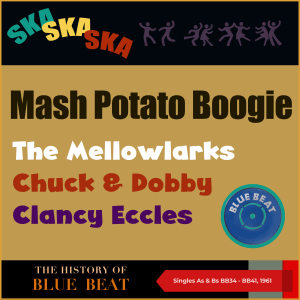 Mash Potato Boogie (The Story of Blue Beat (Singles As & Bs BB34 - BB41, 1961)) dari Various