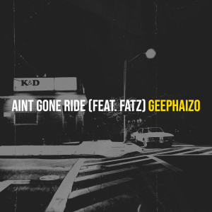 Listen to Aint Gone Ride (Explicit) song with lyrics from GeePhaizo