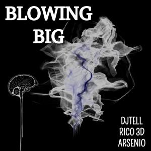 收聽DJTELLI的BLOWING BIG (feat. RICO 3D & ARSENIO) (Explicit)歌詞歌曲