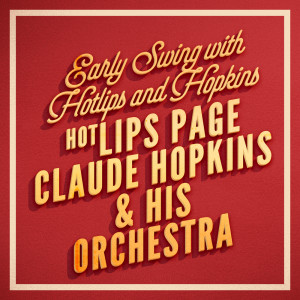 Claude Hopkins & His Orchestra的专辑Early Swing with Hotlips and Hopkins
