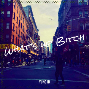 Yung JB的專輯What up Bitch (Explicit)