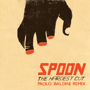 Dengarkan lagu The Hardest Cut (Paolo Baldini Remix) nyanyian Spoon dengan lirik