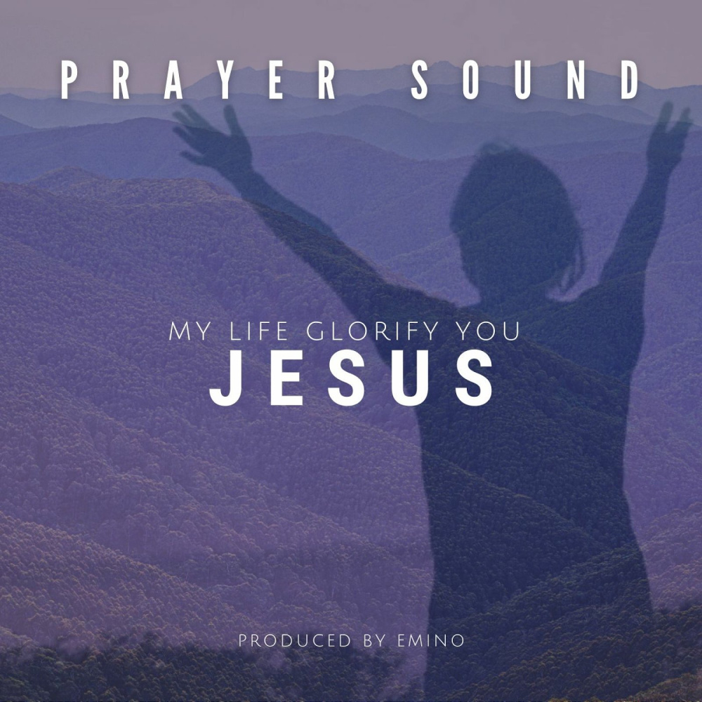 My Life Glorify You Jesus (Prayer Sound)