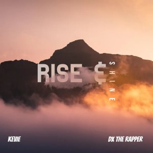 收聽Kevie的Rise & Shine歌詞歌曲