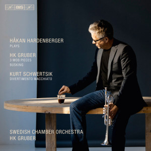 Hakan Hardenberger的專輯Gruber: 3 MOB Pieces - Busking - Schwertsik: Divertimento Macchiato