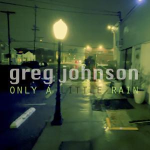 Listen to Only a Little Rain song with lyrics from Greg Johnson