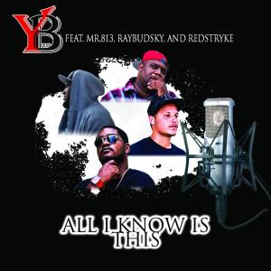 收听YBless的All I Know Is This(feat. Mr.813, Raybudsky, & RedStryke) (Explicit)歌词歌曲